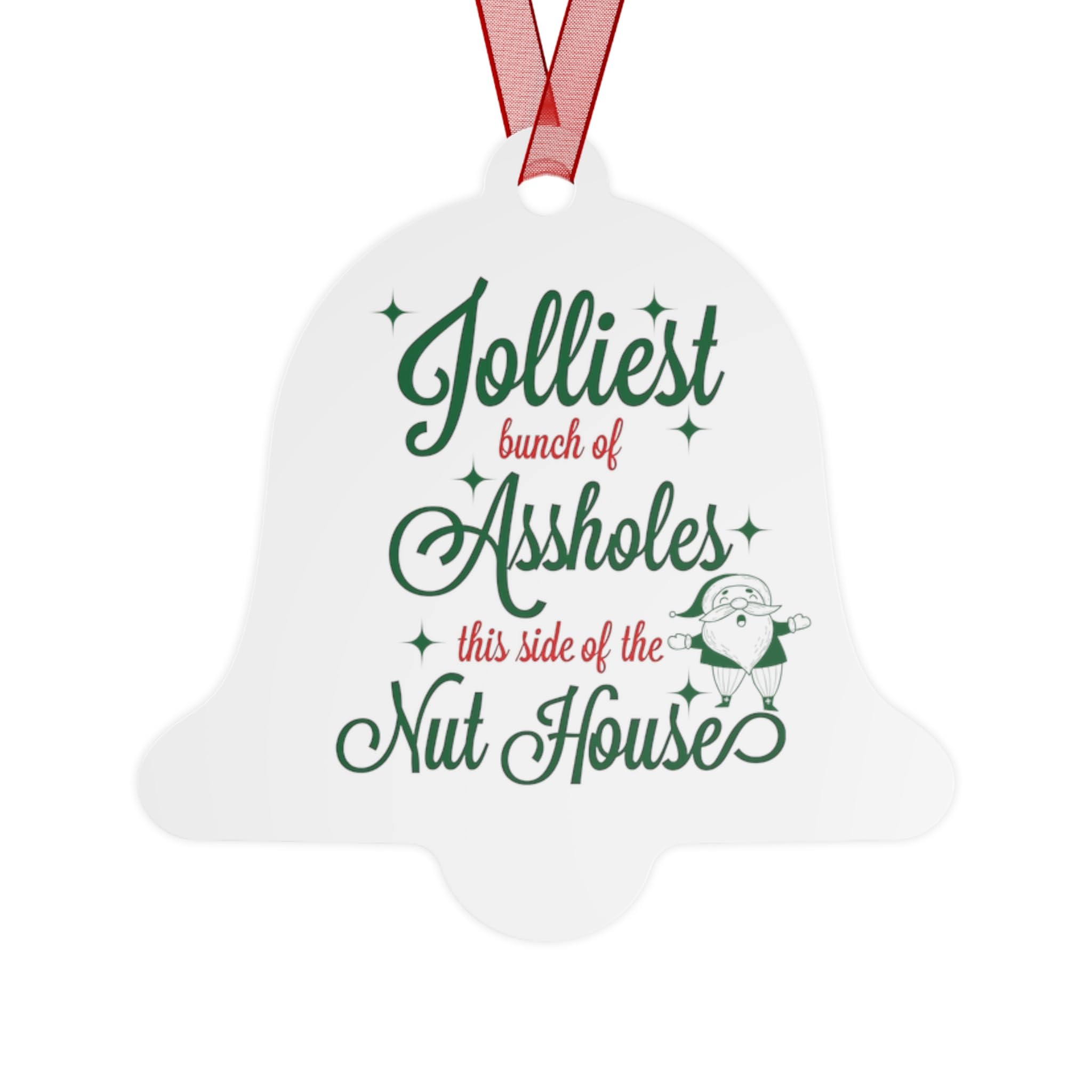 Metal Ornaments, Funny Christmas Decor, Jolliest Bunch of A-Holes This Side of The Nuthouse, Holiday Ornaments