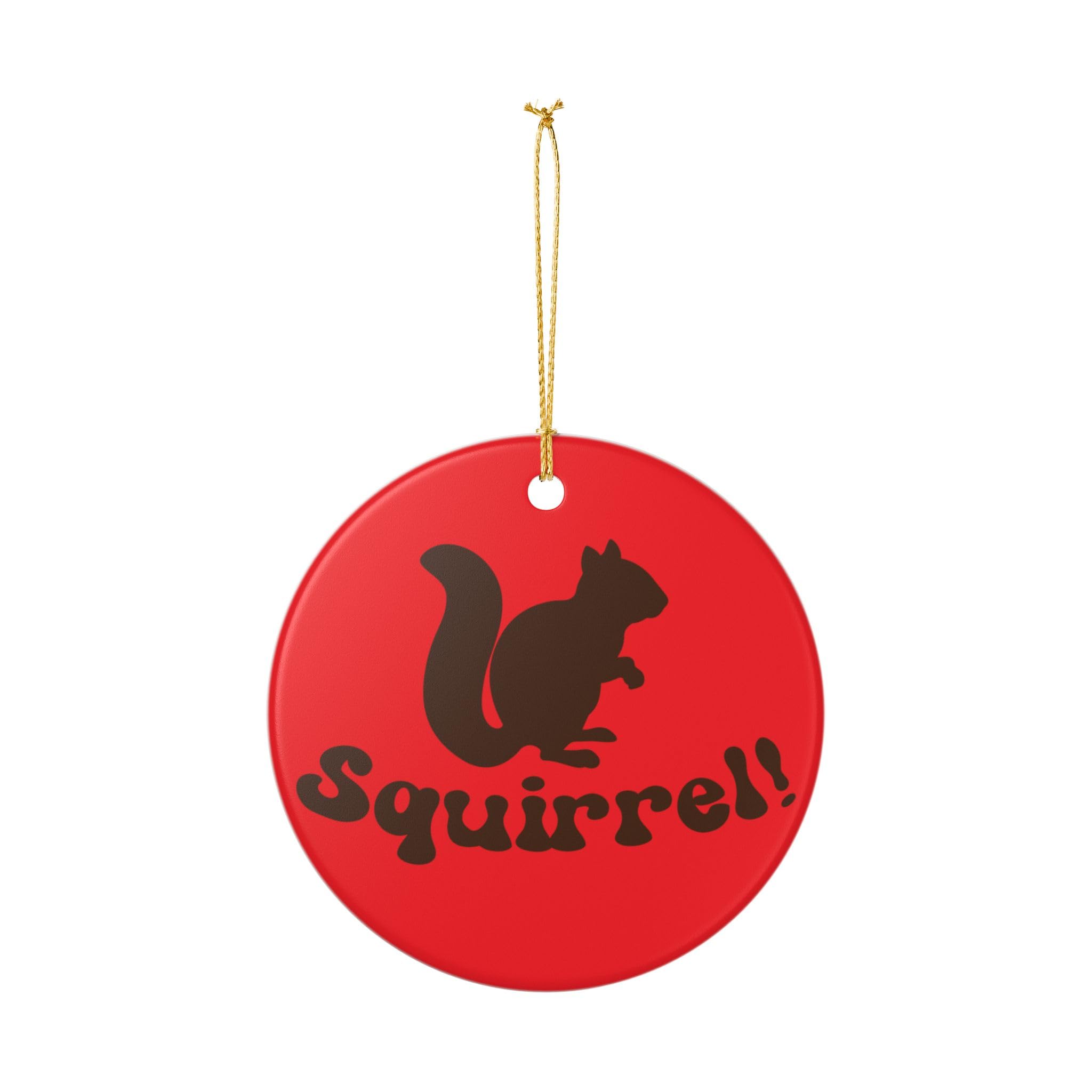 Ceramic Ornament, Funny Squirrel Movie Quote Decor, Holiday Decoration, Christmas Ornament, Tree Hanging, Shelf Display