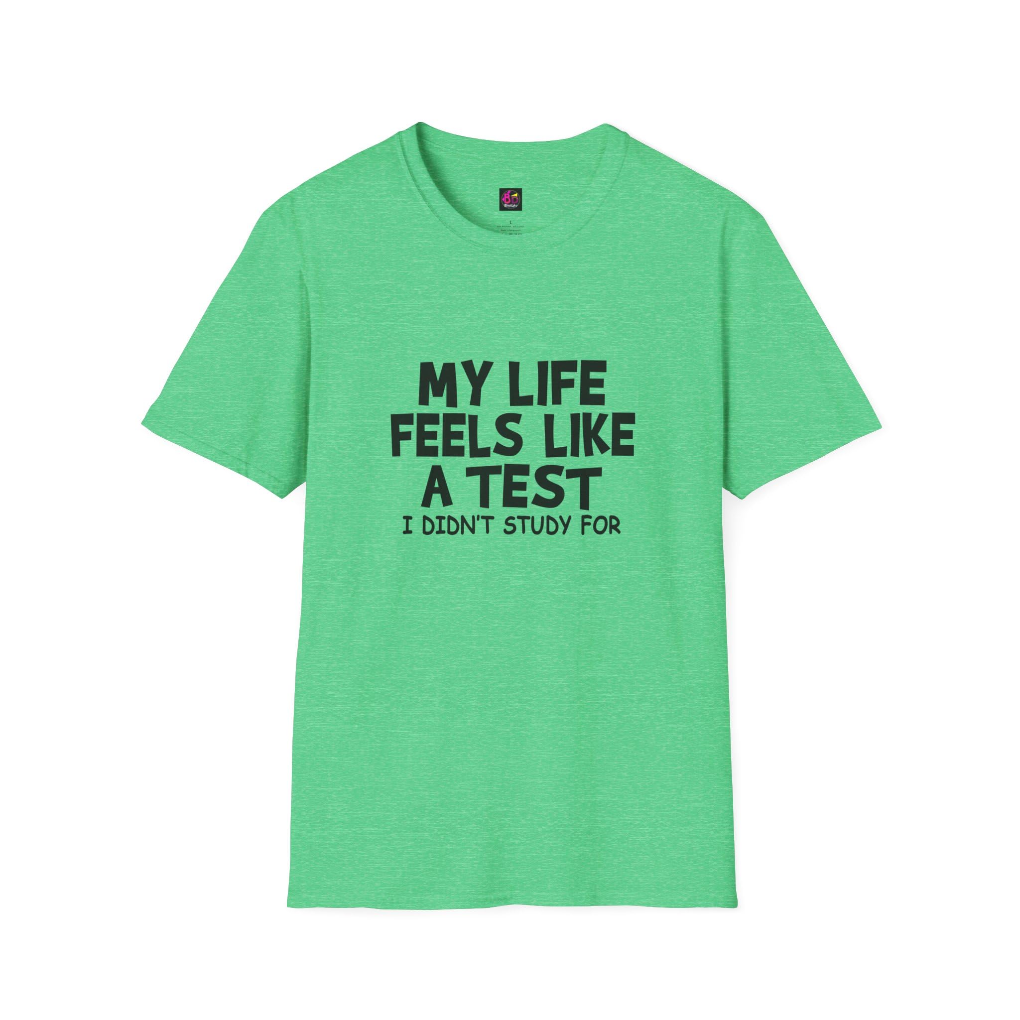 Unisex Tee, Humorous Shirt, Sarcastic Tee, My Life Feels Like a Test I Didn't Study Heather Irish Green
