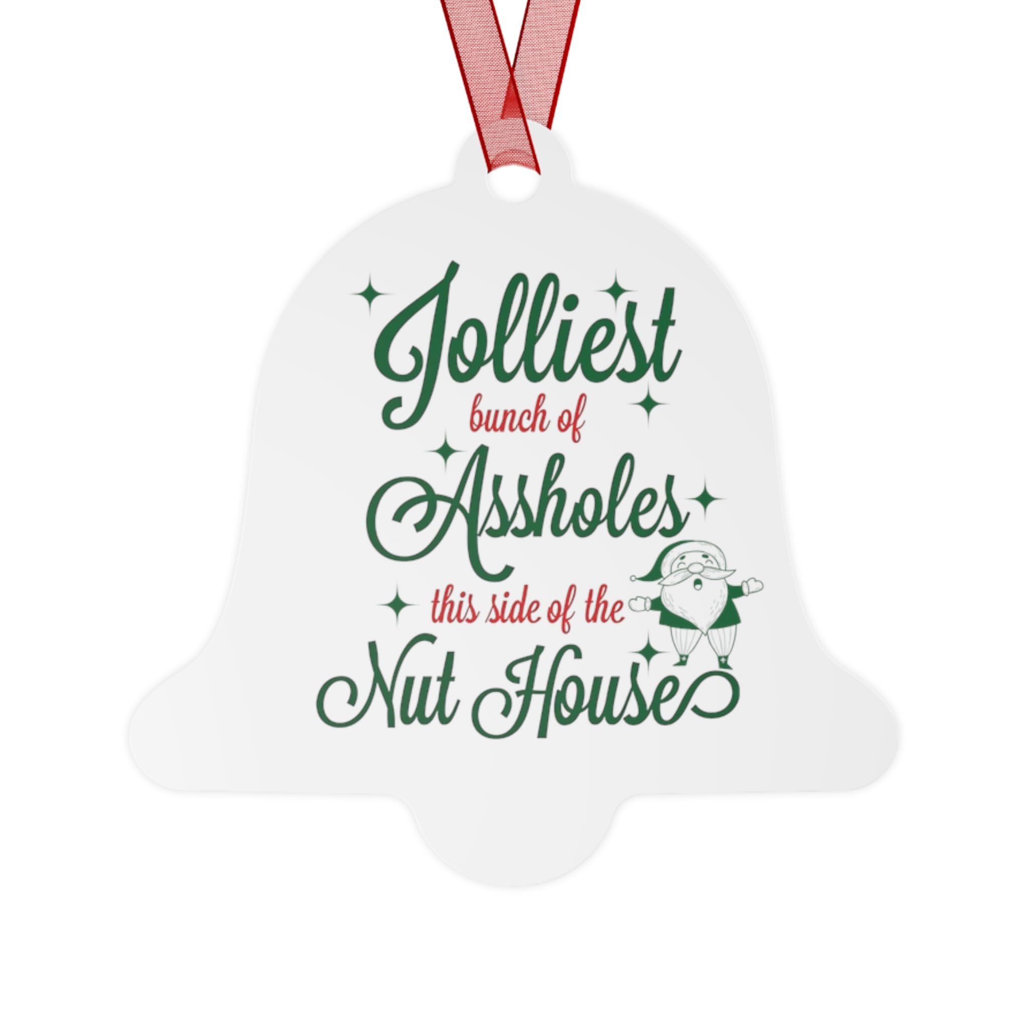 Metal Ornaments, Funny Christmas Decor, Jolliest Bunch of A-Holes This Side of The Nuthouse, Holiday Ornaments